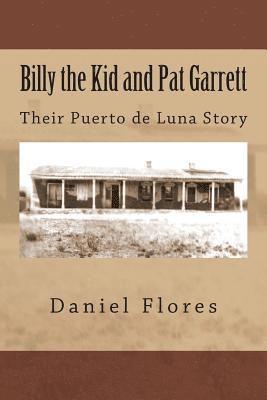 Billy the Kid and Pat Garrett: Their Puerto de Luna Story 1