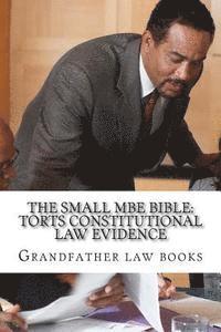 bokomslag The small MBE Bible: Torts Constitutional law Evidence: Required knowledge, mandatory skills for the actual MBE exam day - look inside! !!