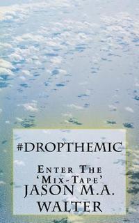 bokomslag #DropTheMic: The Mix-Tape