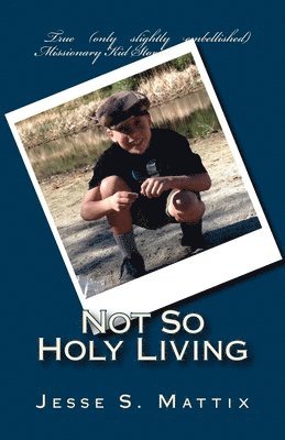 Not So Holy Living 1