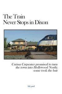 bokomslag The Train Never Stops in Dixon: Carissa Carpenter promised to turn the town into Hollywood North; some took the bait