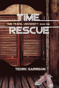 bokomslag Time Rescue: Time Travel University Book One