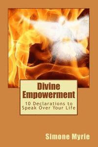 bokomslag Divine Empowerment: 10 Declarations to Speak Over Your Life