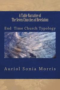 bokomslag A Table Narrative of The Seven Churches of Revelation: End Time Church Typology
