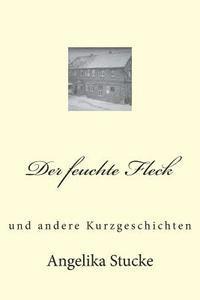 bokomslag Der feuchte Fleck: Kurzgeschichten