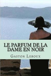 bokomslag Le parfum de la dame en noir: Aventures de Joseph Rouletabille