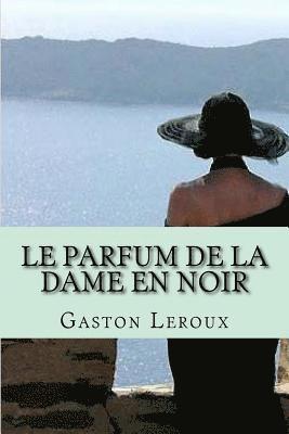 Le parfum de la dame en noir: Aventures de Joseph Rouletabille 1