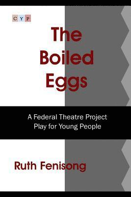 bokomslag The Boiled Eggs: A Federal Theatre Project Play for Young People