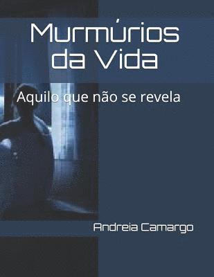 bokomslag Murmúrios da Vida: Aquilo que não se revela