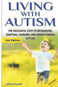 bokomslag Living with Autism: The Successful Steps to Recognizing, Adapting, Learning, and Understanding Autism