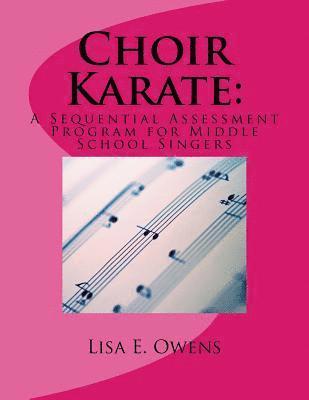 Choir Karate: A Sequential Assessment Program for Middle School Singers 1