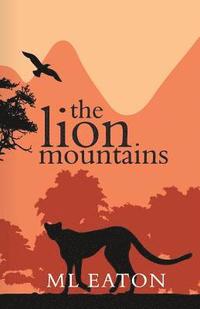 bokomslag The Lion Mountains: A Young English Girl Is Captivated by the Beauty and Spirit of Sierra Leone