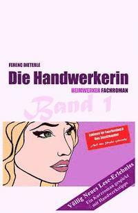 Ferenc Dieterle - Die Handwerkerin: Heimwerker Fachroman, Häftad