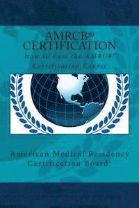 Adnan Khan MD, Steven Wayne Powell MD - How to Pass the AMRCB Certification Course, Häftad