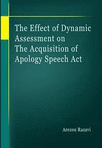 bokomslag The Effect of Dynamic Assessment on the Acquisition of Apology Speech Act