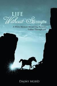 Dagny Mofid - Life Without Stirrups: A Witty Memoir About One Person's Gallop Through Life, Häftad