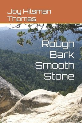 Joy Hilsman Thomas - Rough Bark Smooth Stone, Häftad
