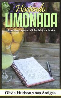 bokomslag Haciendo Limonada: Historias Inspirantes Sobre Mujeres Reales