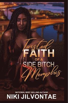 Twisted Faith of a Side Bitch Memphis 1