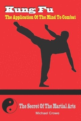 bokomslag Kung Fu, The Application Of The Mind To Combat