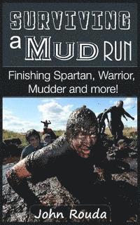 bokomslag Surviving a Mud Run: Finishing Spartan, Warrior, Mudder and More!