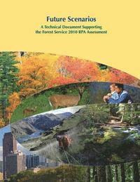 bokomslag Future Scenarios: A Technical Document Supporting the Forest Service 2010 RPA Assessment