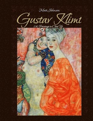 Gustav Klimt: 130 Paintings in Close Up 1