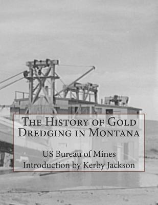 bokomslag The History of Gold Dredging in Montana