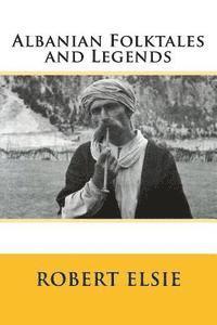 bokomslag Albanian Folktales and Legends: Selected and translated from the Albanian