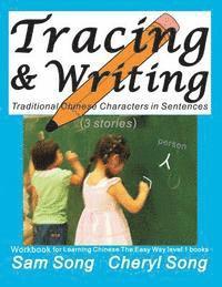 Sam Song, Cheryl Song - Tracing & Writing Traditional Chinese Characters in Sentences (3 Stories): Workbook for Learning Chinese the Easy Way L1 Books (Mandarin Chinese and E, Häftad