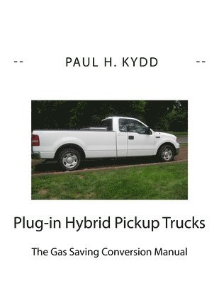 Plug-in Hybrid Pickup Trucks: The Gas Saving Conversion Manual 1