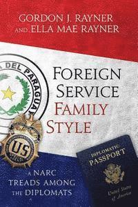 bokomslag Foreign Service Family Style: A Narc treads among the Diplomats