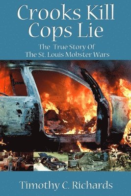 Crooks Kill, Cops Lie: The True Story of the St Louis Mobster Wars 1