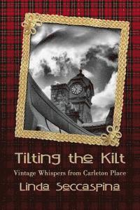 bokomslag Tilting The Kilt - Vintage Whispers from Carleton Place