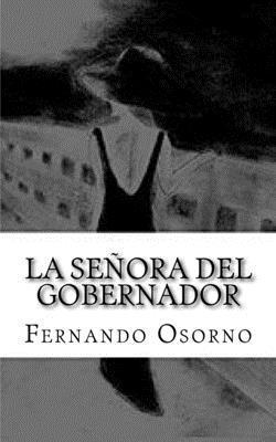 bokomslag La Señora del Gobernador: Entre el amor la traiciòn y el odio