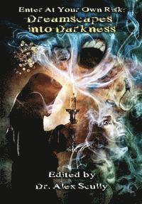 Enter at Your Own Risk: Dreamscapes into Darkness