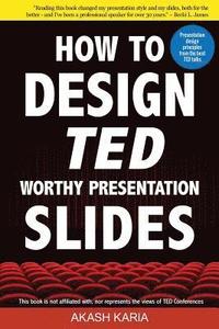 bokomslag How to Design TED-Worthy Presentation Slides (Black & White Edition): Presentation Design Principles from the Best TED Talks