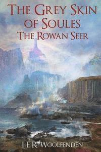 I. E. R. Woolfenden - The Grey Skin of Soules: The Rowan Seer, Häftad