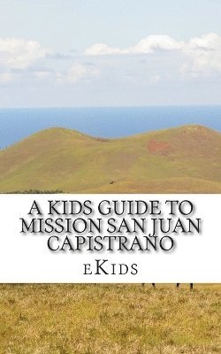 bokomslag Kids Guide to Mission San Juan Capistrano