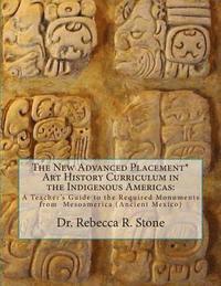 bokomslag The New Advanced Placement* Art History Curriculum in the Indigenous Americas: A Teacher's Guide to the Required Monuments from Mesoamerica (Ancient M