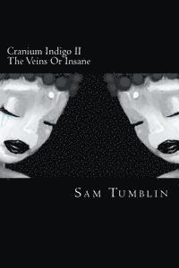 Sam Tumblin - Cranium Indigo II The Veins Or Insane, Häftad