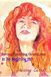 bokomslag Saving Amazing Gracelynn`: 1970-1977 In The Beginning