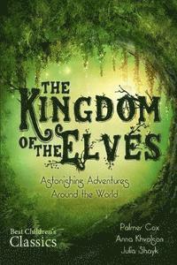 bokomslag The Kingdom of the Elves: Astonishing Adventures Around the World (Complete Series)