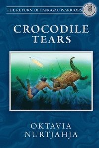 bokomslag Crocodile Tears (The Return of Panggau Warriors Book 3)