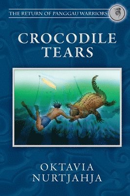 Crocodile Tears (The Return of Panggau Warriors Book 3) 1