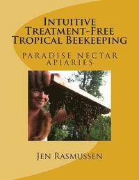 bokomslag Intuitive Treatment-Free Tropical Beekeeping
