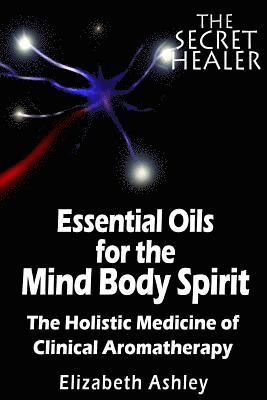 bokomslag The Essential Oils of The Mind Body Spirit