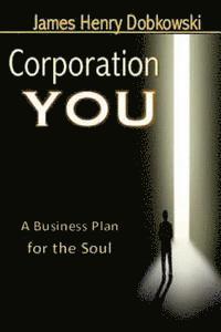 bokomslag Corporation YOU: A Business Plan for the Soul
