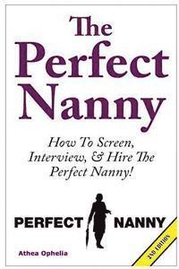 Athea Ophelia - The Perfect Nanny: How to Screen, Interview and Hire the Perfect Nanny!, Häftad