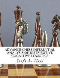 bokomslag Advance Chess Inferential Analysis Of Distributive Cognitive Logistics: Hybridization of Poly - Plextics Probabilities